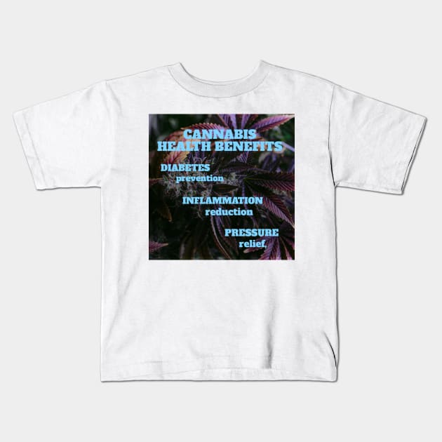 Cannabis health benefits: diabetes prevention, inflammation reduction, pressure relief. Kids T-Shirt by Zipora